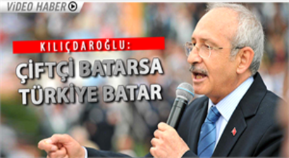 Kılıçdaroğlu: Çiftçi batarsa Türkiye batar