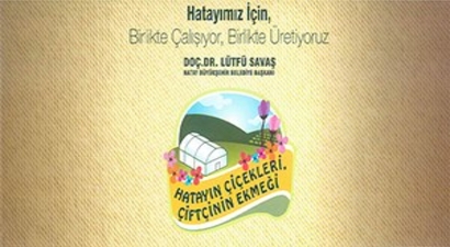 Hatay`ın Çiçekleri - Çiftçinin Ekmeği Projesi Hayata Geçiyor