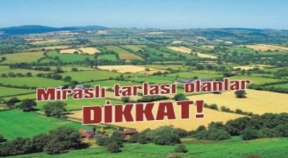 Miraslı tarlası olanlar dikkat!
