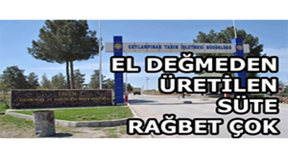 Ceylanpınar Tarım İşletmesinde El Değmeden Üretilen Süte Rağbet