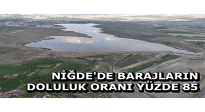 Niğde`de Barajların Doluluk Oranı Yüzde 85