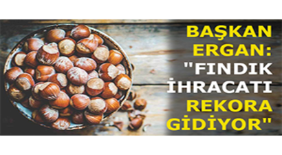 Başkan Ergan: `Fındık İhracatı Rekora Gidiyor`