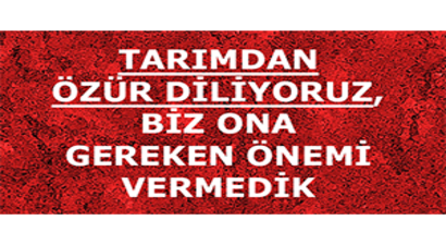 Tarımdan Özür Diliyoruz, Biz Ona Gereken Önemi Vermedik