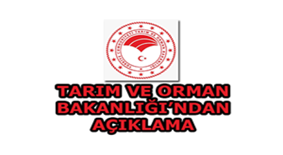 Tarım ve Orman Bakanlığı`ndan Açıklama
