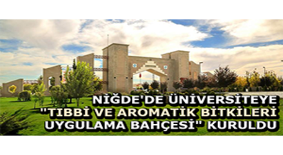 Niğde`de Üniversiteye `Tıbbi Ve Aromatik Bitkileri Uygulama Bahçesi` Kuruldu