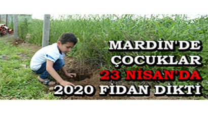 Mardin`de Çocuklar 23 Nisan`da 2020 Fidan Dikti
