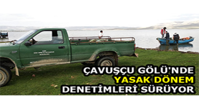 Çavuşçu Gölü`nde Yasak Dönem Denetimleri Sürüyor
