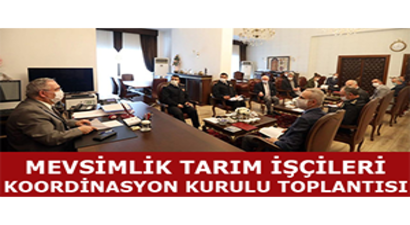 Mevsimlik Tarım İşçileri Koordinasyon Kurulu Toplantısı