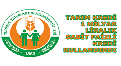 Tarım Kredi 1 Milyar Liralık Sabit Faizli Kredi Kullandırdı