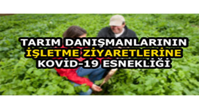 Tarım Danışmanlarının İşletme Ziyaretlerine Kovid-19 Esnekliği Getirildi