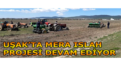 Uşak`ta Mera Islah Projesi Devam Ediyor