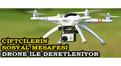 Çiftçilerin Sosyal Mesafesi Drone ile Denetleniyor