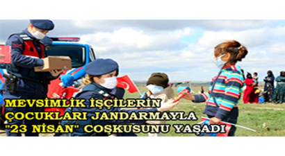 Mevsimlik İşçilerin Çocukları Jandarmayla `23 Nisan` Coşkusunu Yaşadı