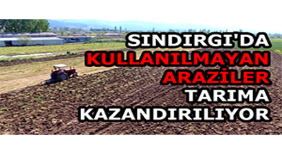 Sındırgı`da Kullanılmayan Araziler Tarıma Kazandırılıyor
