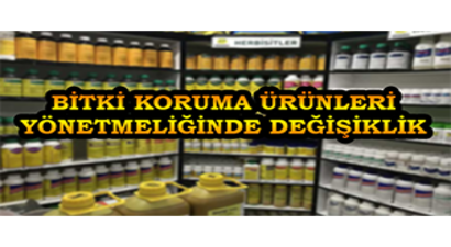 Bitki Koruma Ürünleri Yönetmeliğinde Değişiklik