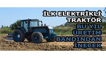 İlk Elektrikli Traktör Bu Yıl Üretim Bandından İnecek