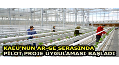 KAEÜ`NÜN Ar-Ge Serasında Pilot Proje Uygulaması Başladı