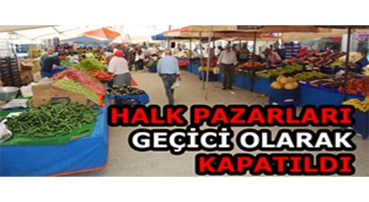 Halk Pazarları Geçici Olarak Kapatıldı