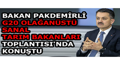 Pakdemirli G20 Olağanüstü Sanal Tarım Bakanları Toplantısı`nda Konuştu