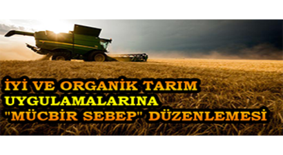 İyi ve Organik Tarım Uygulamalarına `Mücbir Sebep` Düzenlemesi