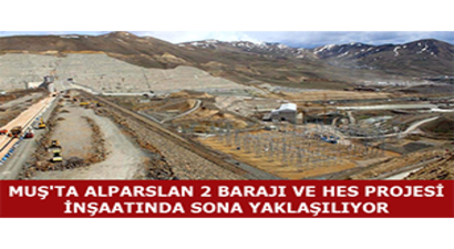 Muş`ta Alparslan 2 Barajı Ve HES Projesi İnşaatında Sona Yaklaşılıyor