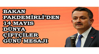 Bakan Pakdemirli`den 14 Mayıs Dünya Çiftçiler Günü Mesajı