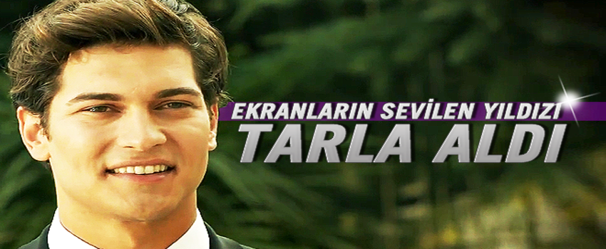 Sevilen oyuncu Tarla aldı