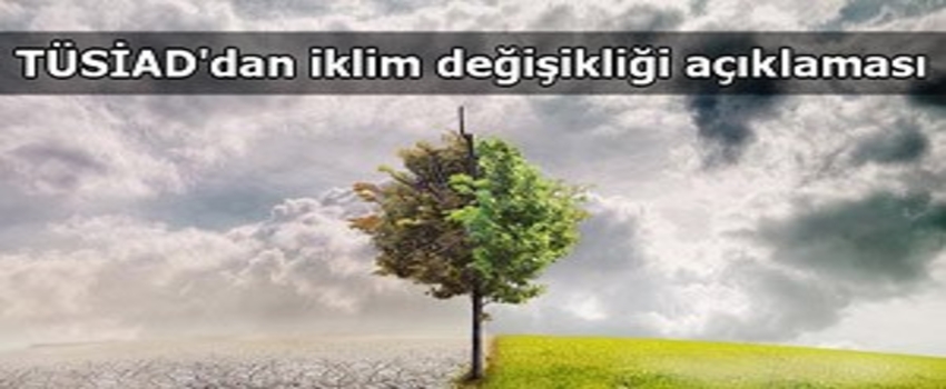 TÜSİAD`dan İklim Değişikliği Açıklaması