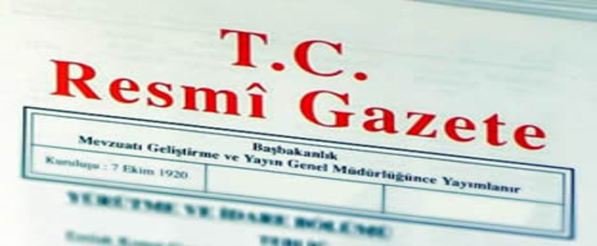 Resmi Gazete`de Yayımlanarak Yürürlüğe Girdi