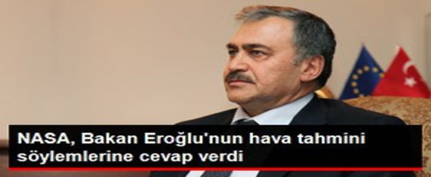 NASA`dan Bakan Eroğlu`na Yanıt: Hava Tahminleri Yapmıyoruz