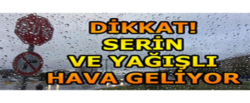 Serin ve Yağışlı Hava Geliyor