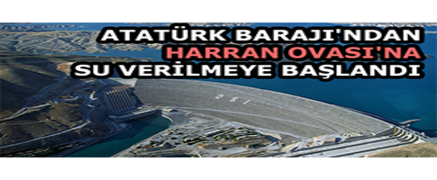 Atatürk Barajı`ndan Harran Ovası`na Su Verilmeye Başlandı