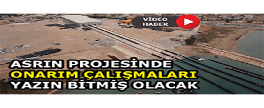 Asrın Projesinde Onarım Çalışmaları Yazın Bitmiş Olacak