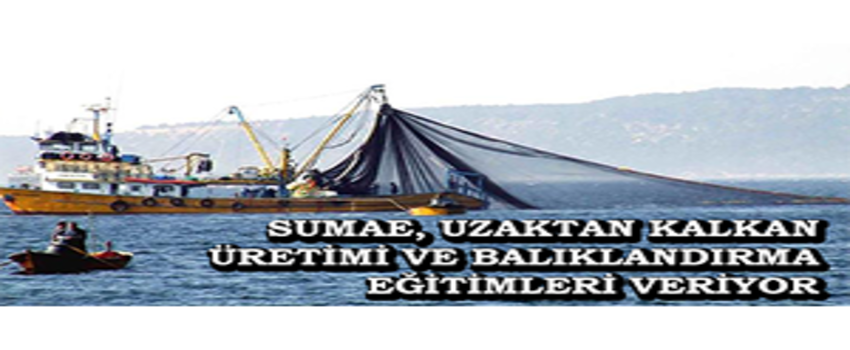 SUMAE, Uzaktan Kalkan Üretimi Ve Balıklandırma Eğitimleri Veriyor