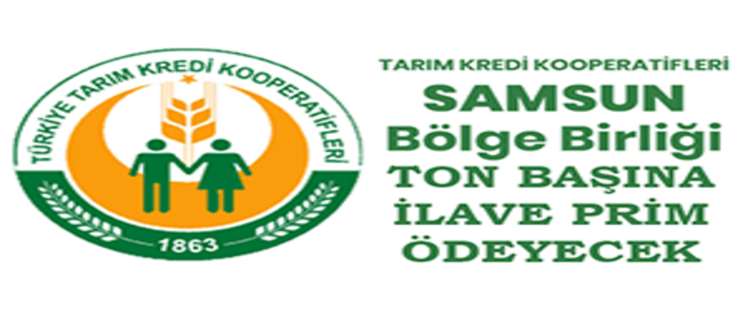 Tarım Kredi Kooperatifler Samsun Bölge Birliği Ton Başına İlave Prim Ödeyecek