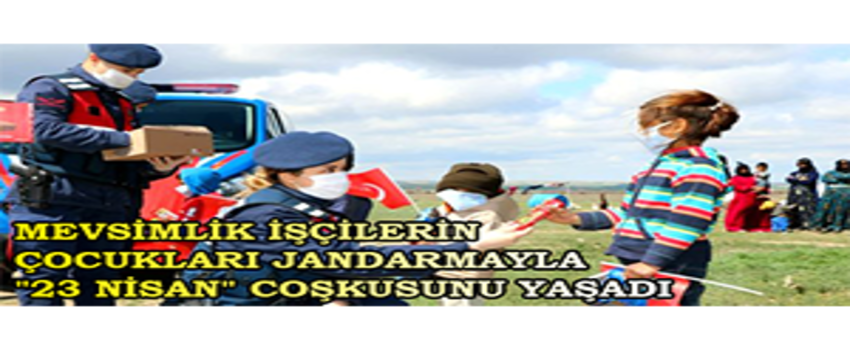 Mevsimlik İşçilerin Çocukları Jandarmayla `23 Nisan` Coşkusunu Yaşadı