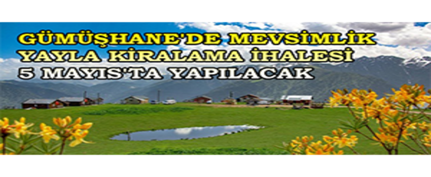 Gümüşhane`de Mevsimlik Yayla Kiralama İhalesi 5 Mayıs`ta Yapılacak