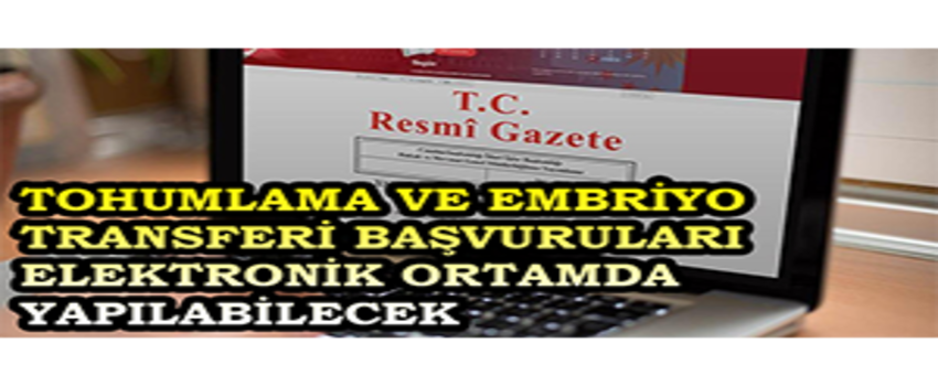 Tohumlama ve Embriyo Transferi Başvuruları Elektronik Ortamda Yapılabilecek