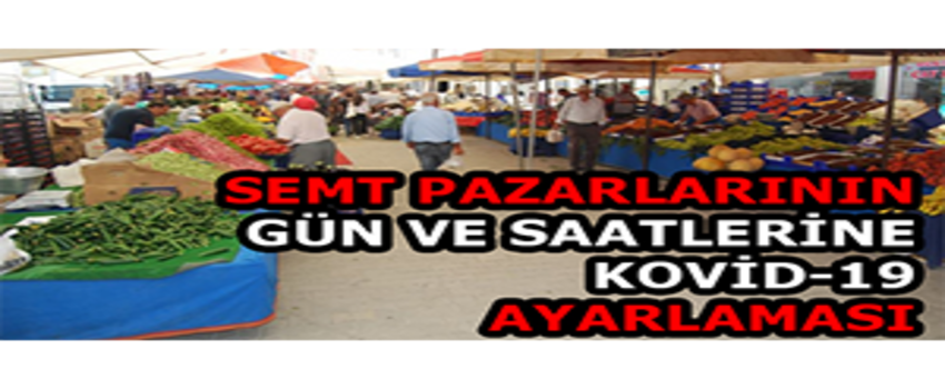 Semt Pazarlarının Gün Ve Saatlerine Kovid-19 Ayarlaması