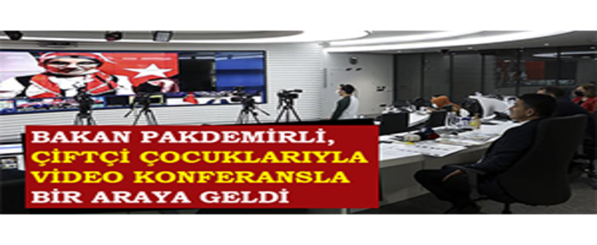 Bakan Pakdemirli, Çiftçi Çocuklarıyla Video Konferansla Bir Araya Geldi