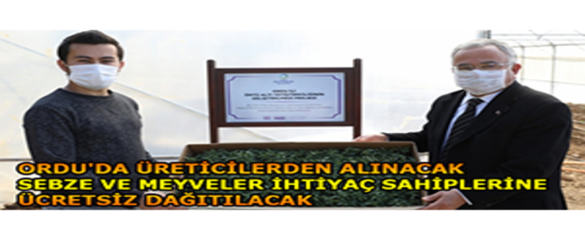 Ordu`da Üreticilerden Alınacak Sebze ve Meyveler İhtiyaç Sahiplerine Ücretsiz Dağıtılacak