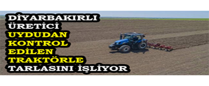 Diyarbakırlı Üretici Uydudan Kontrol Edilen Traktörle Tarlasını İşliyor