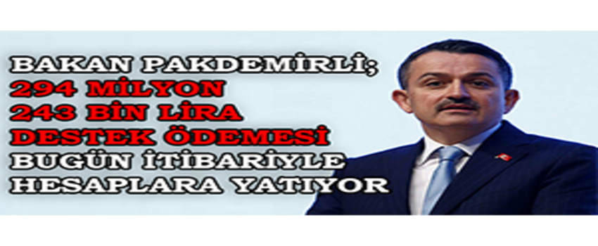 Bakan Pakdemirli; 294 Milyon 243 Bin Lira Destek Ödemesi Bugün İtibariyle Hesaplara Yatıyor