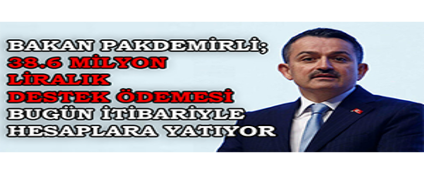 Bakan Pakdemirli; 38.6 Milyon Liralık Destek Ödemesi Bugün İtibariyle Hesaplara Yatıyor