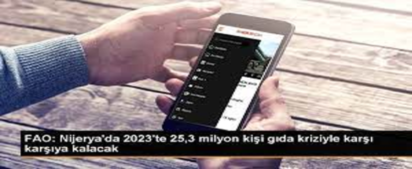 FAO: Nijerya`da 2023`te 25,3 Milyon Kişi Gıda Kriziyle Karşı Karşıya Kalacak